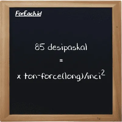 Contoh konversi desipaskal ke ton-force(long)/inci<sup>2</sup> (dPa ke LT f/in<sup>2</sup>)